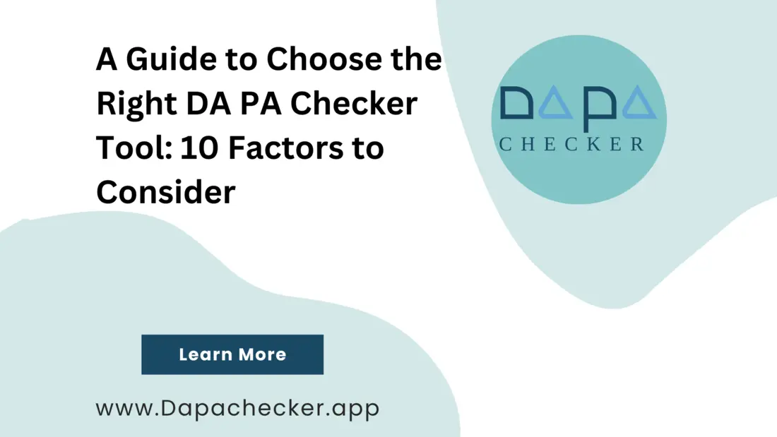 A Guide to Choose the Right DA PA Checker Tool: 10 Factors to Consider